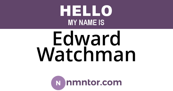 Edward Watchman