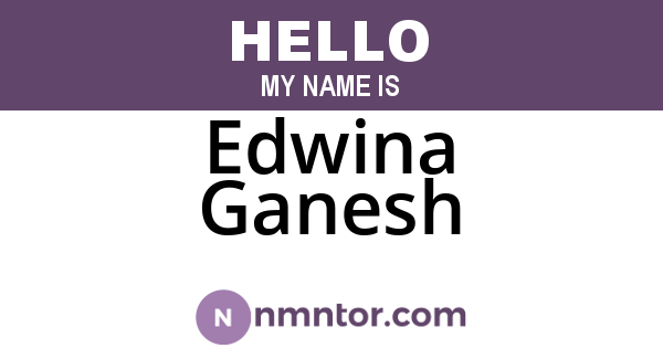 Edwina Ganesh