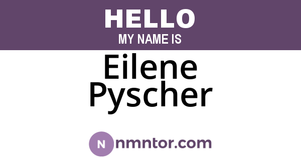 Eilene Pyscher