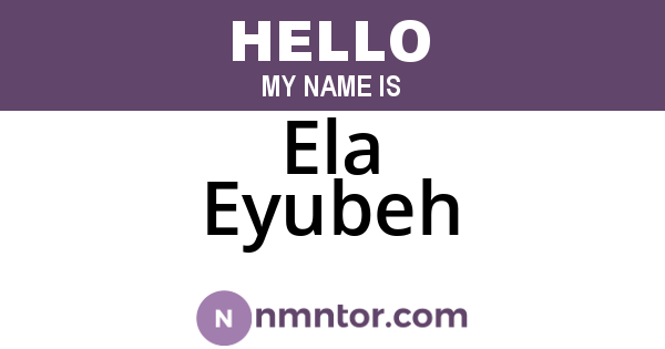Ela Eyubeh