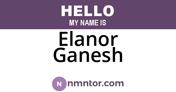 Elanor Ganesh