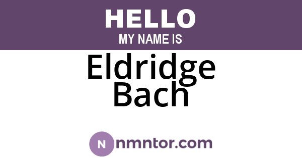 Eldridge Bach