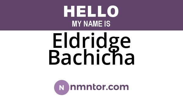 Eldridge Bachicha