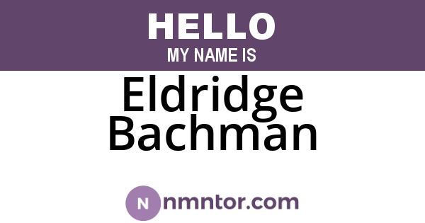 Eldridge Bachman