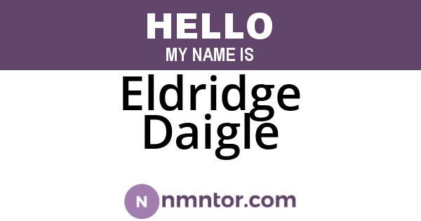 Eldridge Daigle