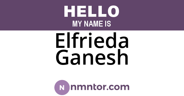 Elfrieda Ganesh