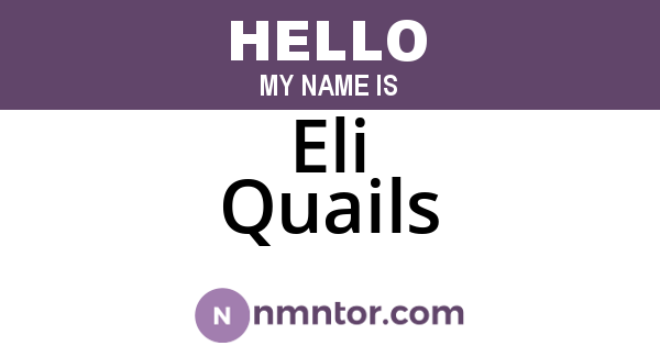 Eli Quails
