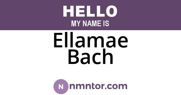 Ellamae Bach