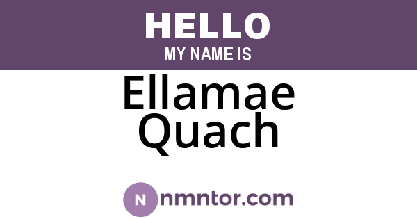 Ellamae Quach