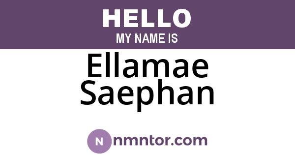 Ellamae Saephan