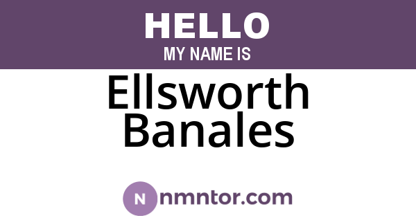 Ellsworth Banales