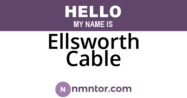 Ellsworth Cable