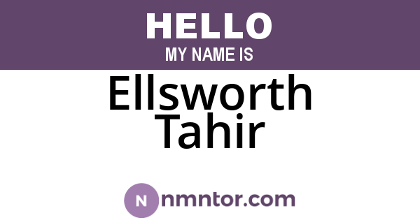 Ellsworth Tahir