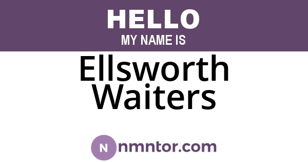 Ellsworth Waiters