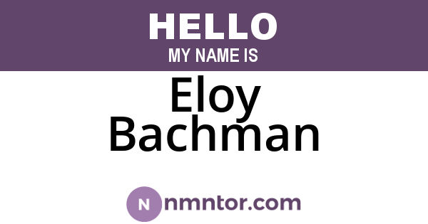 Eloy Bachman