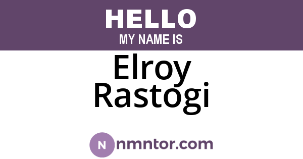 Elroy Rastogi