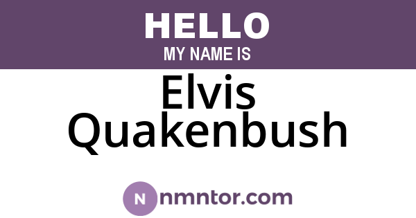 Elvis Quakenbush