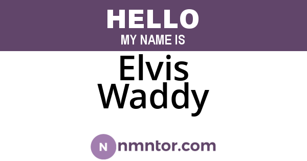 Elvis Waddy