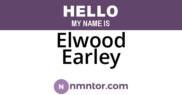 Elwood Earley