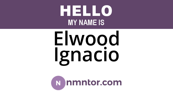 Elwood Ignacio