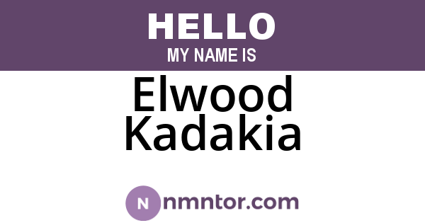 Elwood Kadakia
