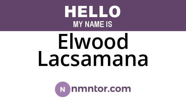 Elwood Lacsamana