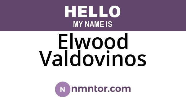 Elwood Valdovinos