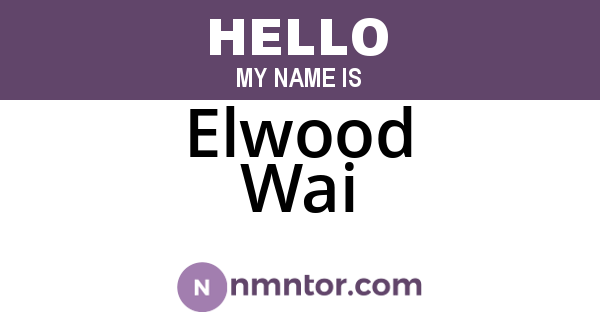 Elwood Wai
