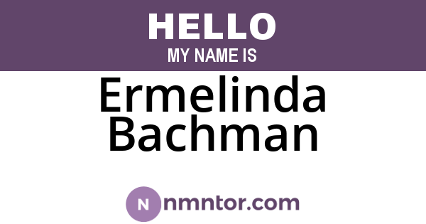 Ermelinda Bachman