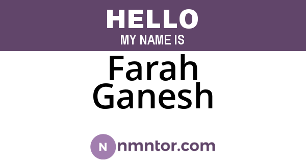 Farah Ganesh