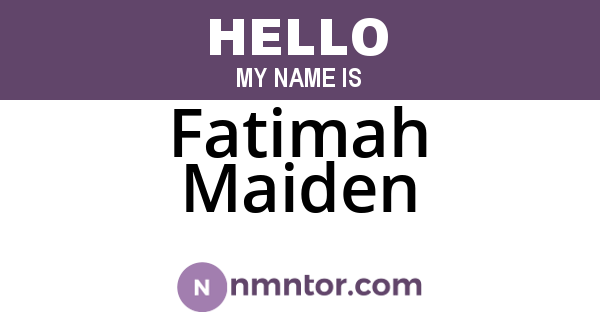Fatimah Maiden