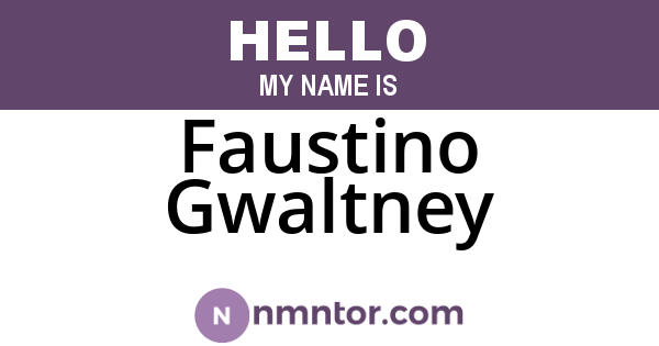 Faustino Gwaltney