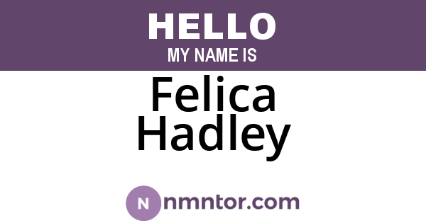 Felica Hadley