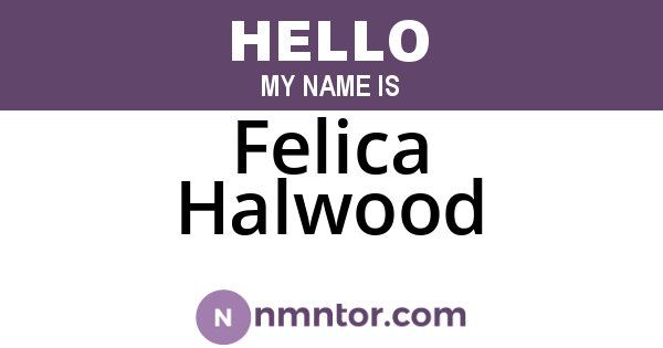 Felica Halwood