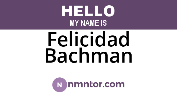 Felicidad Bachman