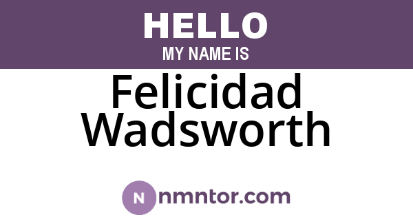 Felicidad Wadsworth