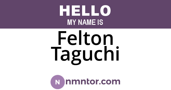 Felton Taguchi