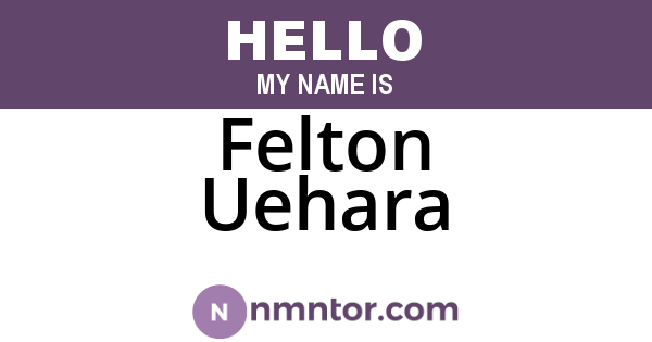 Felton Uehara