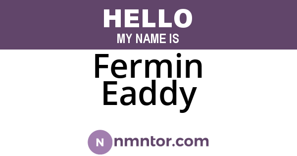 Fermin Eaddy