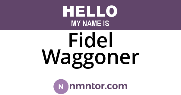 Fidel Waggoner