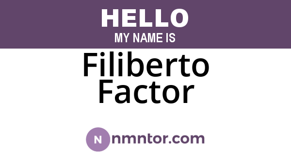 Filiberto Factor