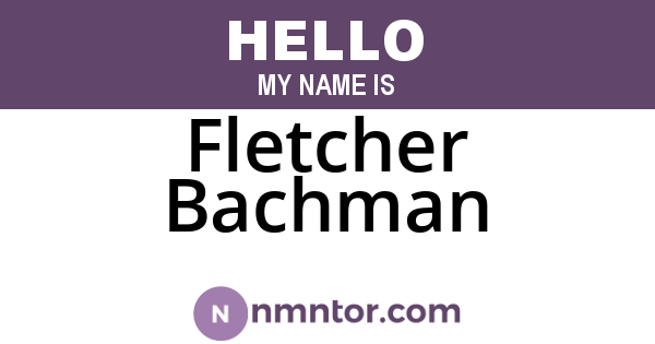 Fletcher Bachman