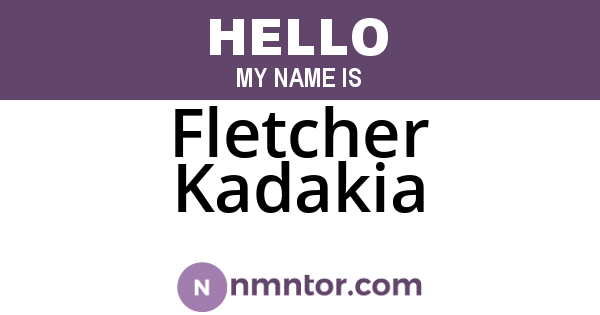Fletcher Kadakia