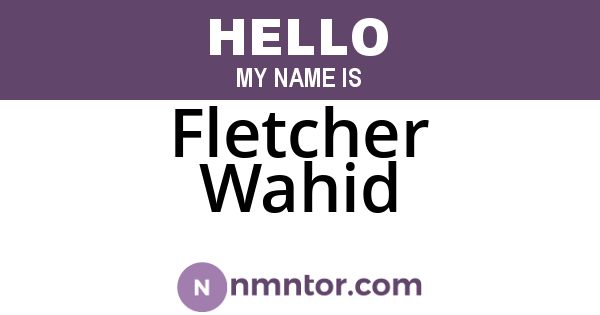 Fletcher Wahid