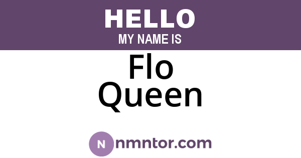 Flo Queen