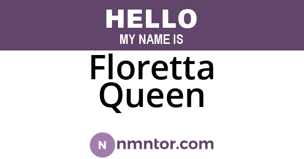 Floretta Queen