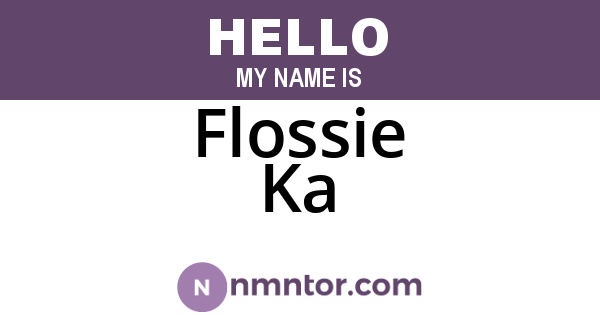 Flossie Ka