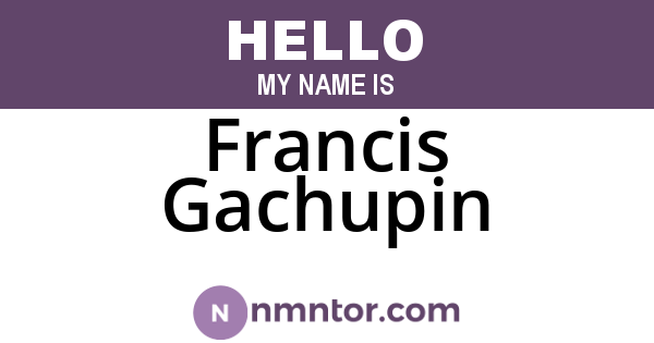 Francis Gachupin