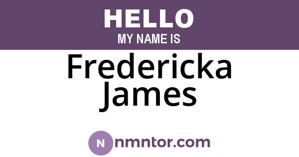 Fredericka James