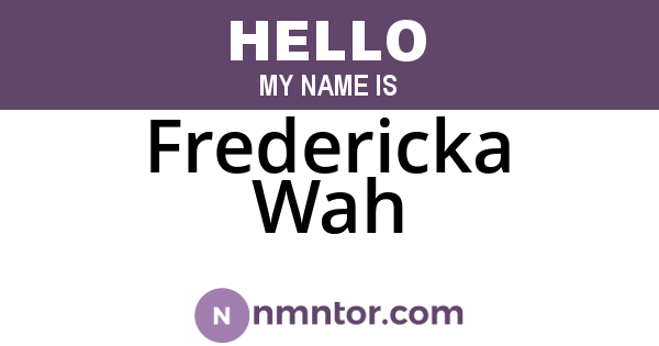 Fredericka Wah